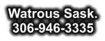 Watrous Sask. 306-946-3335